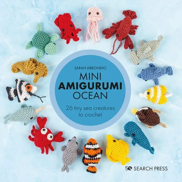 Mini Amigurumi Ocean : 26 Tiny Sea Creatures to Crochet by Sarah Abbondio